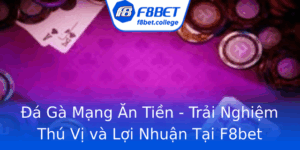 A Ga Mang An Tien Trai Nghiem Thu Vi Va Loi Nhuan Tai F8Bet