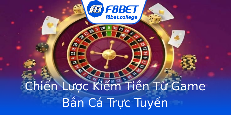 Chiến Lược Kiếm Tiền Từ Game Bắn Cá Trực Tuyến Chiến Lược Kiếm Tiền Từ Game Bắn Cá Trực Tuyến