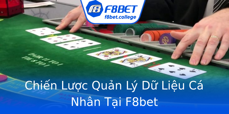 Chiến Lược Quản Lý Dữ Liệu Cá Nhân Tại F8bet Chiến Lược Quản Lý Dữ Liệu Cá Nhân Tại F8bet