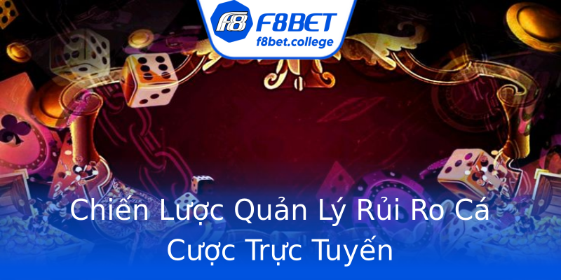 Chiến Lược Quản Lý Rủi Ro Cá Cược Trực Tuyến Chiến Lược Quản Lý Rủi Ro Cá Cược Trực Tuyến