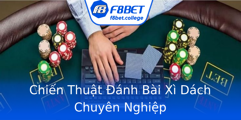 Chiến Thuật Đánh Bài Xì Dách Chuyên Nghiệp Chiến Thuật Đánh Bài Xì Dách Chuyên Nghiệp
