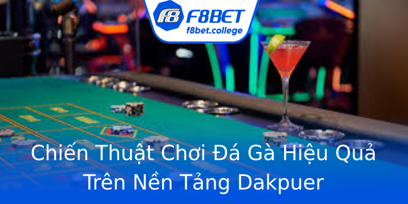 Chiến Thuật Chơi Đá Gà Hiệu Quả Trên Nền Tảng Dakpuer Chiến Thuật Chơi Đá Gà Hiệu Quả Trên Nền Tảng Dakpuer