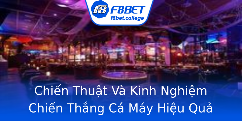 Chiến Thuật Và Kinh Nghiệm Chiến Thắng Cá Máy Hiệu Quả Chiến Thuật Và Kinh Nghiệm Chiến Thắng Cá Máy Hiệu Quả