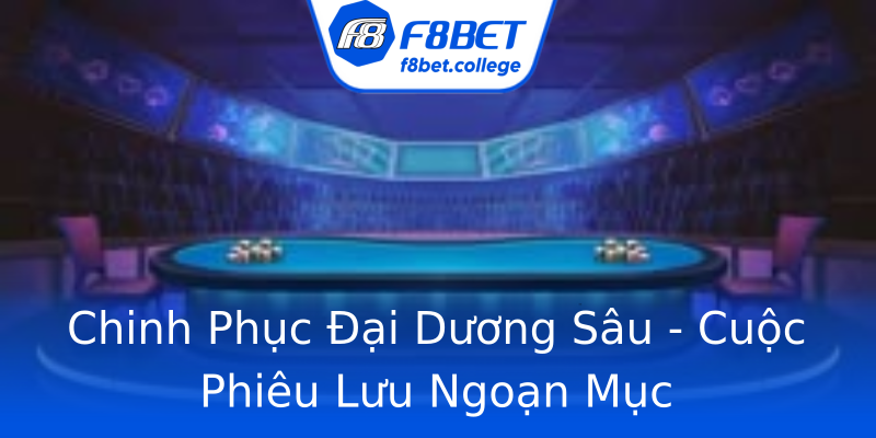 Chinh Phục Đại Dương Sâu - Cuộc Phiêu Lưu Ngoạn Mục Chinh Phục Đại Dương Sâu - Cuộc Phiêu Lưu Ngoạn Mục