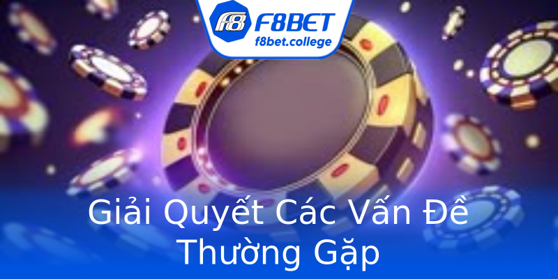 Giải Quyết Các Vấn Đề Thường Gặp Giải Quyết Các Vấn Đề Thường Gặp
