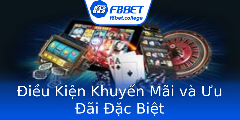 Điều Kiện Khuyến Mãi và Ưu Đãi Đặc Biệt Điều Kiện Khuyến Mãi và Ưu Đãi Đặc Biệt