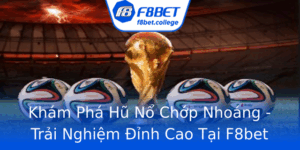 Kham Pha Hu No Chop Nhoang Trai Nghiem Inh Cao Tai F8Bet