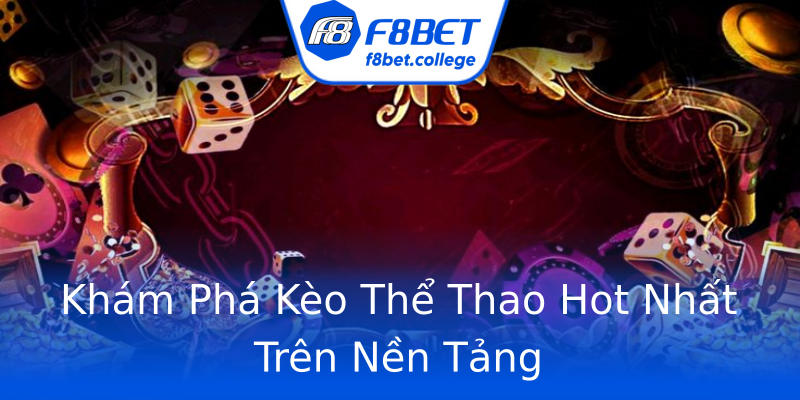 Khám Phá Kèo Thể Thao Hot Nhất Trên Nền Tảng Khám Phá Kèo Thể Thao Hot Nhất Trên Nền Tảng