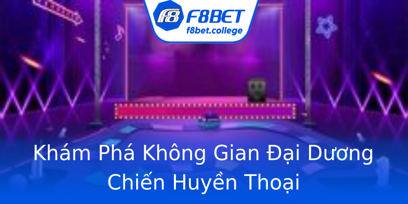 Khám Phá Không Gian Đại Dương Chiến Huyền Thoại Khám Phá Không Gian Đại Dương Chiến Huyền Thoại
