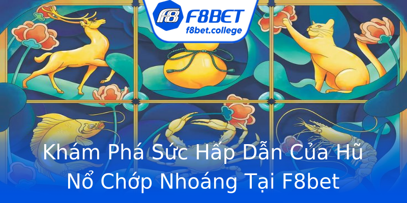 Khám Phá Sức Hấp Dẫn Của Hũ Nổ Chớp Nhoáng Tại F8bet Khám Phá Sức Hấp Dẫn Của Hũ Nổ Chớp Nhoáng Tại F8bet