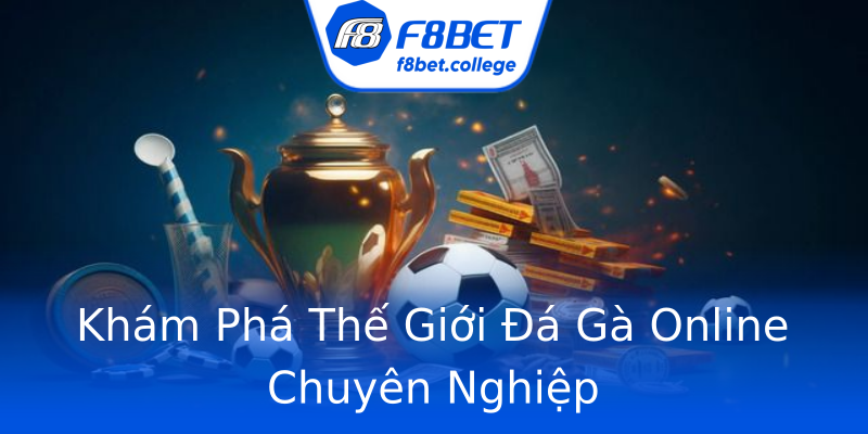 Khám Phá Thế Giới Đá Gà Online Chuyên Nghiệp Khám Phá Thế Giới Đá Gà Online Chuyên Nghiệp