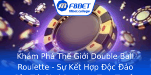 Kham Pha The Gioi Double Ball Roulette Su Ket Hop Oc Ao Cua Tro Choi Roulette Truc Tuyen