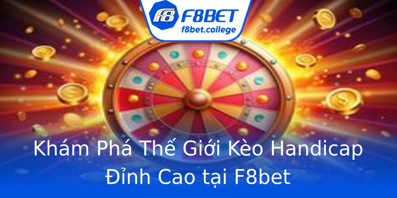Khám Phá Thế Giới Kèo Handicap Đỉnh Cao tại F8bet Khám Phá Thế Giới Kèo Handicap Đỉnh Cao tại F8bet