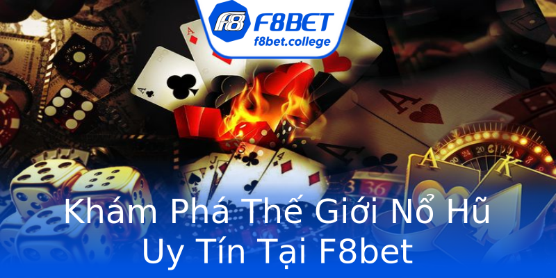 Khám Phá Thế Giới Nổ Hũ Uy Tín Tại F8bet Khám Phá Thế Giới Nổ Hũ Uy Tín Tại F8bet