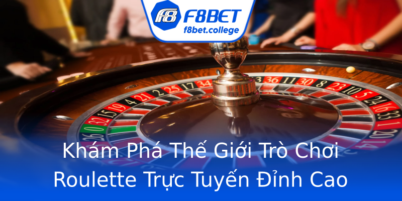 Khám Phá Thế Giới Trò Chơi Roulette Trực Tuyến Đỉnh Cao Khám Phá Thế Giới Trò Chơi Roulette Trực Tuyến Đỉnh Cao