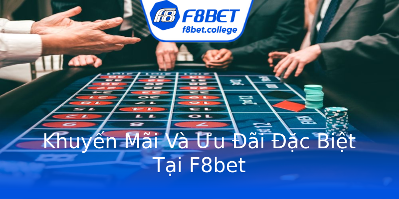 Khuyến Mãi Và Ưu Đãi Đặc Biệt Tại F8bet Khuyến Mãi Và Ưu Đãi Đặc Biệt Tại F8bet