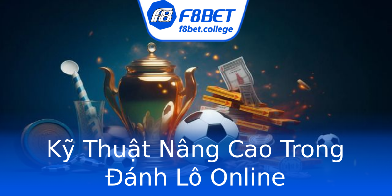 Kỹ Thuật Nâng Cao Trong Đánh Lô Online Kỹ Thuật Nâng Cao Trong Đánh Lô Online