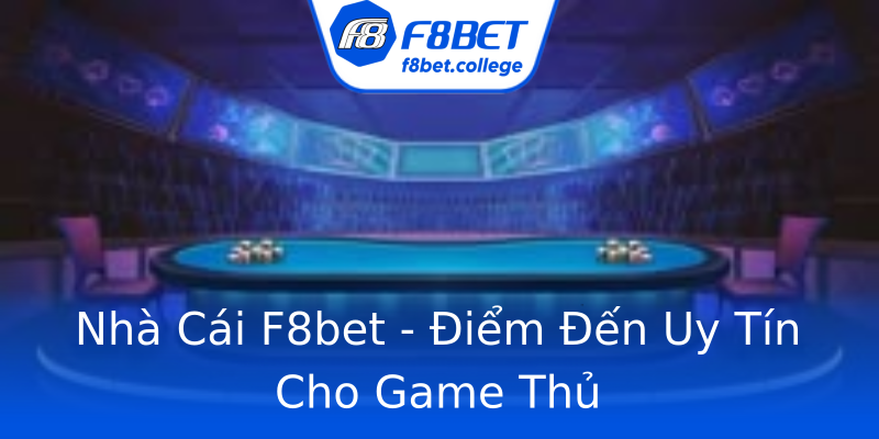 Nhà Cái F8bet - Điểm Đến Uy Tín Cho Game Thủ Nhà Cái F8bet - Điểm Đến Uy Tín Cho Game Thủ