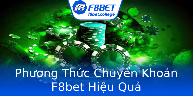 Phương Thức Chuyển Khoản F8bet Hiệu Quả Phương Thức Chuyển Khoản F8bet Hiệu Quả