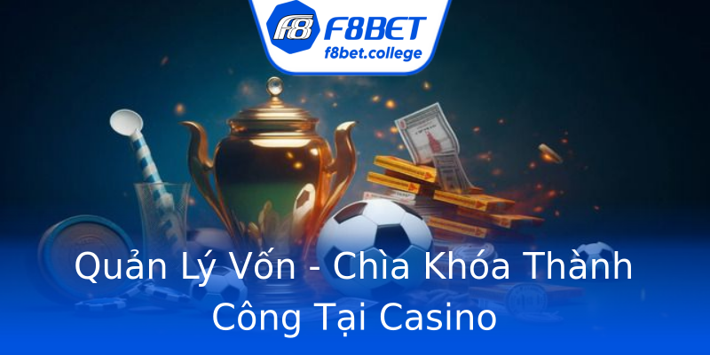 Quản Lý Vốn - Chìa Khóa Thành Công Tại Casino Quản Lý Vốn - Chìa Khóa Thành Công Tại Casino