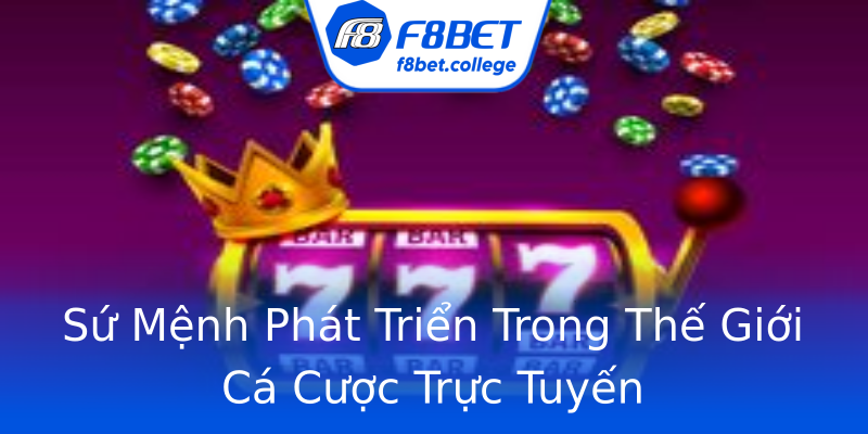 Sứ Mệnh Phát Triển Trong Thế Giới Cá Cược Trực Tuyến Sứ Mệnh Phát Triển Trong Thế Giới Cá Cược Trực Tuyến
