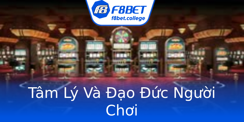 Tâm Lý Và Đạo Đức Người Chơi Tâm Lý Và Đạo Đức Người Chơi