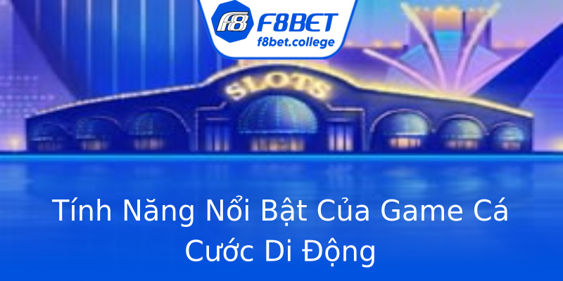 Tính Năng Nổi Bật Của Game Cá Cước Di Động Tính Năng Nổi Bật Của Game Cá Cước Di Động