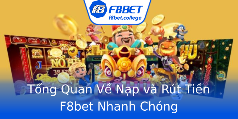 Tổng Quan Về Nạp và Rút Tiền F8bet Nhanh Chóng Tổng Quan Về Nạp và Rút Tiền F8bet Nhanh Chóng