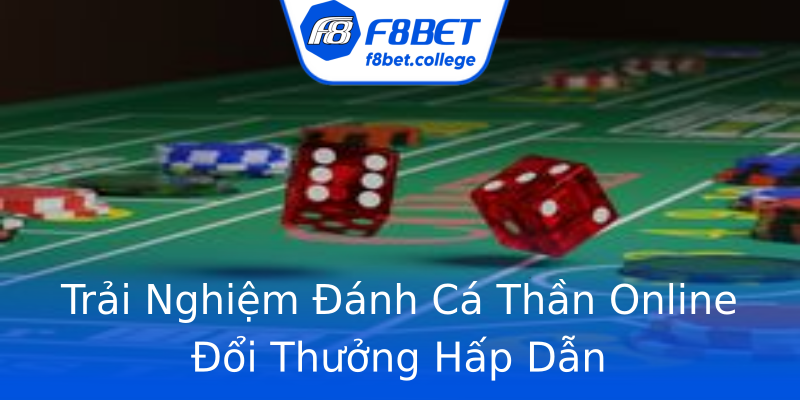 Trải Nghiệm Đánh Cá Thần Online Đổi Thưởng Hấp Dẫn Trải Nghiệm Đánh Cá Thần Online Đổi Thưởng Hấp Dẫn