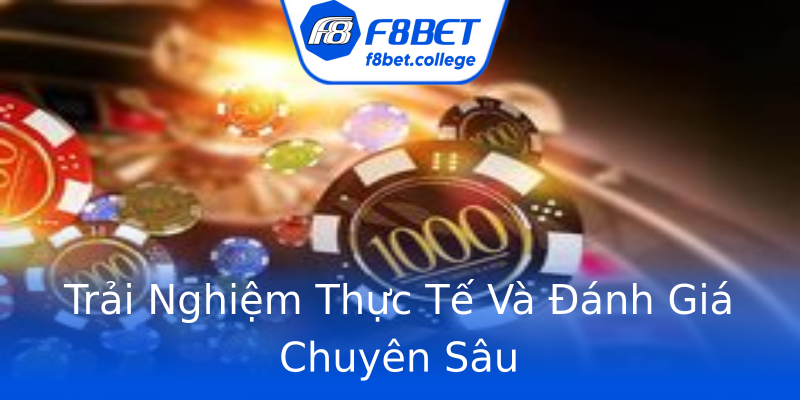 Trải Nghiệm Thực Tế Và Đánh Giá Chuyên Sâu Trải Nghiệm Thực Tế Và Đánh Giá Chuyên Sâu
